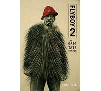 Flyboy 2: The Greg Tate Reader