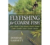 Flyfishing for Coarse Fish: Pike, Rudd, Carp, Roach, Perch, Barbel, Chub, Zander, Dace, Tench, Bream, and Other Fish