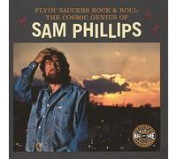 Flyin' Saucers Rock & Roll: The Cosmic Genius of Sam Phillips (Distributed for the Country Music Foundation Press)