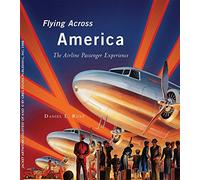 Flying Across America: The Airline Passenger Experience by Daniel L. Rust (30-May-2009) Hardcover