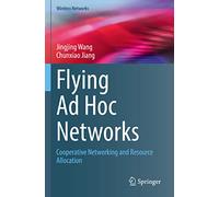 Flying Ad Hoc Networks: Cooperative Networking and Resource Allocation (Wireless Networks)