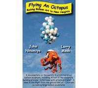 Flying An Octopus - Raising Balloon Art to New Heights