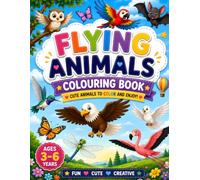 Flying Animals Coloring Book for Kids Ages 3-6: 30 Cute and Easy Birds, Butterflies, Bats, Bees, Owls, and More | Bold & Simple Coloring Pages for Toddlers and Preschoolers