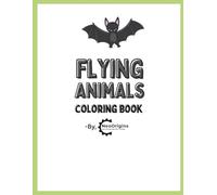 Flying Animals Coloring Book for Kids Ages 3-6: Cute and Easy Birds, Butterflies, and Flying Creatures for Fun Coloring