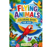 Flying Animals Coloring Book For Kids: Fun Flying Animal Coloring Pages for Kids Ages 4-8 with Birds, Butterflies, Bees, Bats, Owls, Eagles, and More