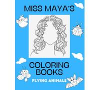 Flying Animals: Miss Maya's Coloring Books