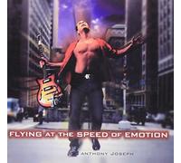 Anthony Joseph - Flying at the Speed of Emotion