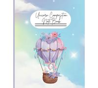 Flying Balloon Unicorn Composition Notebook For Girls: Cute I 110 pages, 7.5 x 9.25''