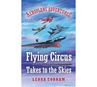 Flying Circus Takes to the Skies : Aerial adventures stuffed with technical detail. Heart-warming tales of overcoming fear and building friendships narrated by the planes. Age 7-12