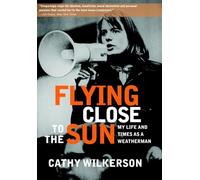 Flying Close to the Sun: My Life and Times as a Weatherman