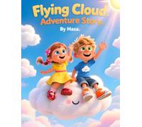Flying Cloud Adventure Story: A Magical Journey of Courage, Friendship, and Sky Adventures
