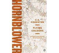 Flying Colours: 7 (A Horatio Hornblower Tale of the Sea, 7)