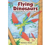 Flying Dinosaurs Coloring Book: Feathered Reptiles and Ancient Birds (Dover Coloring Books for Children)