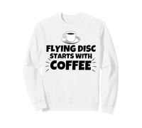 Flying disc starts with coffee Sweatshirt