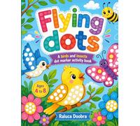 Flying Dots: A Birds And Insects Dot Marker Activity Book