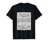 Flying Drones is My Therapy Funny Quadcopter Pilot T-Shirt
