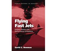 Flying Fast Jets: Human Factors and Performance Limitations (Human Factors in Defence)