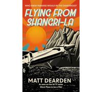 Flying from Shangri-La: What it was really like in the “Worst Place to be a Pilot”