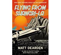 Flying from Shangri-La : What it was really like in the “Worst Place to be a Pilot”