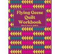 Flying Geese Quilt Workbook: Plan It. Draw It. Quilt It.
