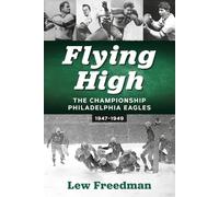 Flying High: The Championship Philadelphia Eagles 1947-1949