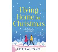 Flying Home for Christmas : A totally charming and hilarious Christmas rom com to warm your heart!