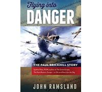 Flying into Danger: The Paul Brickhill Story