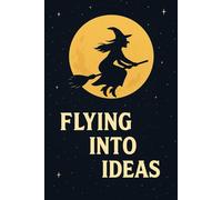 Flying Into Ideas - Classic Witch Ride Notebook: Halloween-Themed Journal with Witch Silhouette and Full Moon - Perfect for Spooky Season Writing and Gifts