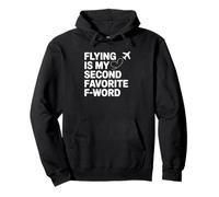 Flying Is My Second Favorite F-Word - Funny Pilot Pullover Hoodie