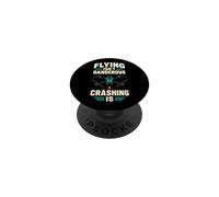 Flying Isn't Dangerous Crashing Is Funny Drone Pilot PopSockets Adhesive PopGrip