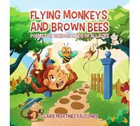 Flying Monkeys And Brown Bees: Poems For Curious Minds Of All Ages