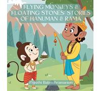 Flying Monkeys & Floating Stones: Stories of Hanuman & Rama