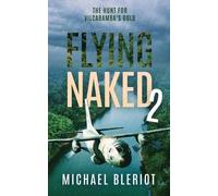 Flying Naked 2: The Hunt for Vilcabamba's Gold: Volume 5 (An Emerald World series aviation adventure)