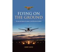 Flying on the Ground: The ups and downs of a career in the RAF and civil aviation