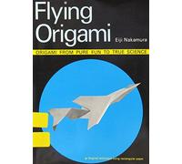 Flying Origami: Origami from Pure Fun to True Science