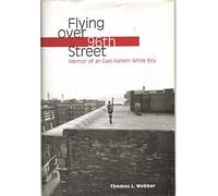 Flying over 96th Street: Memoir of an East Harlem White Boy