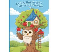 Flying Owl Juggling Apples Coloring Pages - Treehouse Theme (44 Pages): A Whimsical Coloring Book for Kids Featuring Cute Woodland Scenes