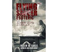 Flying Saucer Esoteric: The Altered States of Ufology