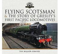 Flying Scotsman, and the Story of Gresley's First Pacific Locomotives (Locomotive Portfolios)