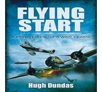 Flying Start: A Fighter Pilot's War Years