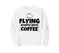 Flying starts with coffee Sweatshirt