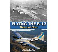 Flying the B-17 (Then and Now)