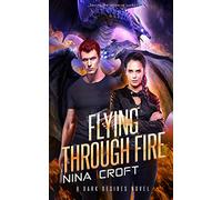 Flying Through Fire: 6 (Dark Desires)