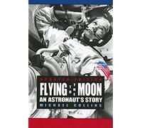 Flying to the Moon: An Astronaut's Story