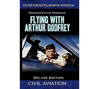 Flying with Arthur Godfrey Deluxe Edition Featuring TWA Letter to a Pilot