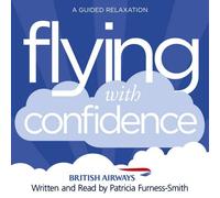 Flying with Confidence: A Guided Relaxation by Patricia Furness-Smith (2013-03-07)