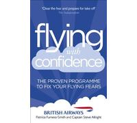 Flying with Confidence: The proven programme to fix your flying fears by Allright, Steve, Furness-Smith, Patricia (March 7, 2013) Paperback