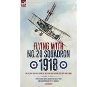 Flying with No. 20 Squadron, 1918: An RFC/RAF Observer Over the Western Front During the First World War