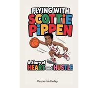 Flying with Scottie Pippen: A Story of Heart and Hustle