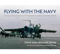Flying with the Navy : The Royal Naval Air Service and Fleet Air Arm in Stunning Rare Photographs